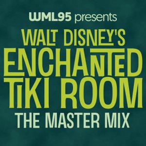 Walt Disney's Enchanted Tiki Room: The Master Mix